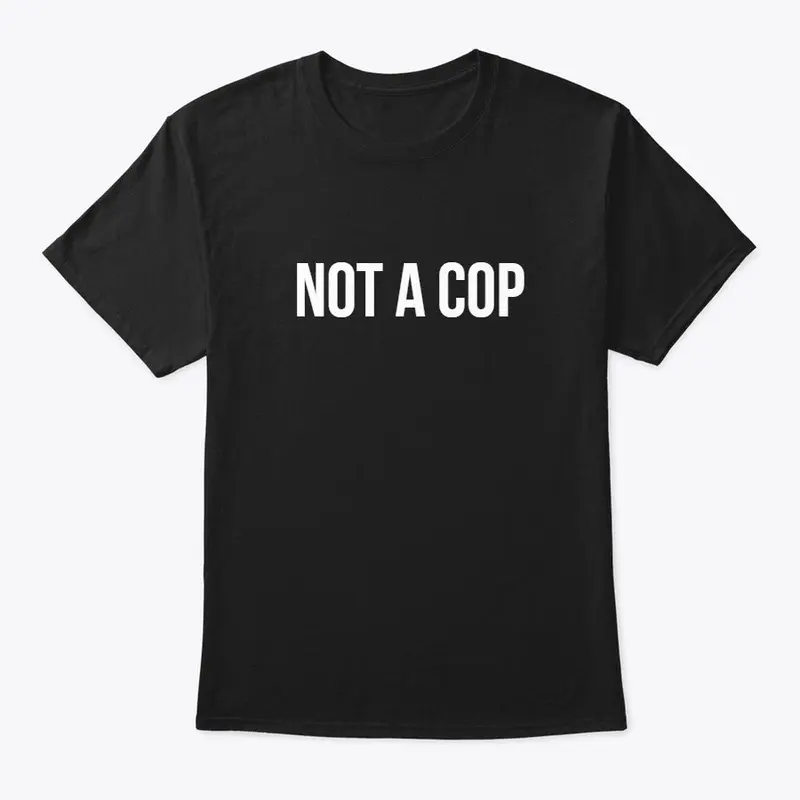 Not A Cop